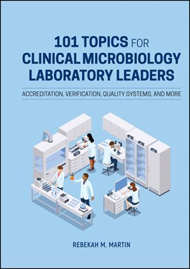 Imagen de portada para 101 Topics for Clinical Microbiology Laboratory Leaders