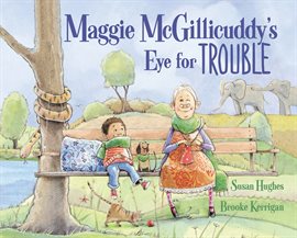 Cover image for Maggie McGillicuddy's Eye for Trouble