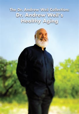 Imagen de portada para The Dr. Andrew Weil Collection: Dr. Andrew Weil's Healthy Aging