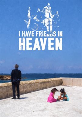 I Have Friends in Heaven