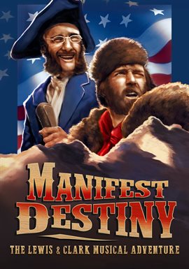 Cover image for Manifest Destiny: The Lewis & Clark Musical Adventure