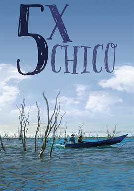 Five Times Chico: The Sao Francisco River and His People