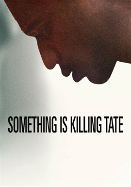 Something Is Killing Tate