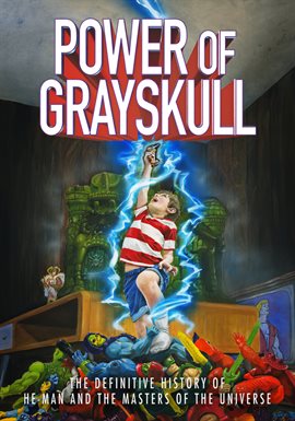 Cover image for Power of Grayskull : The Definitive History of He-Man and the Masters of The Universe