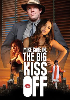 Cover image for Mike Case in: The Big Kiss Off