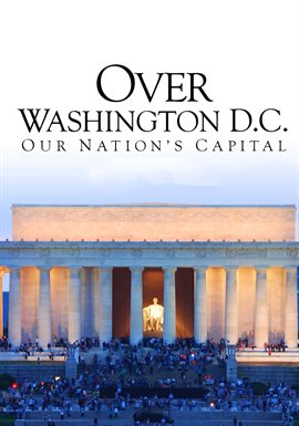 Cover image for Over Washington D.C.: Our Nation's Capital