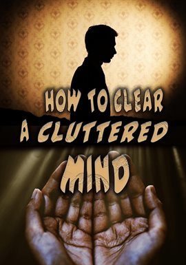 Cover image for How to Clear a Cluttered Mind