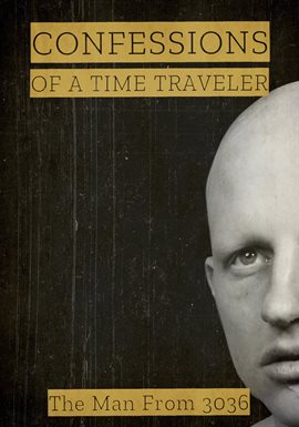 Cover image for Confessions of a Time Traveler: The Man from 3036