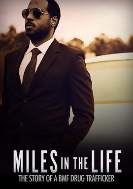 Cover image for Miles in the Life: The Story of a BMF Drug Trafficker