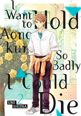 Cover image for I Want To Hold Aono-kun So Badly I Could Die Vol. 2