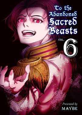 Imagen de portada para To The Abandoned Sacred Beasts Vol. 6