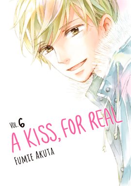 Cover image for A Kiss, For Real Vol. 6