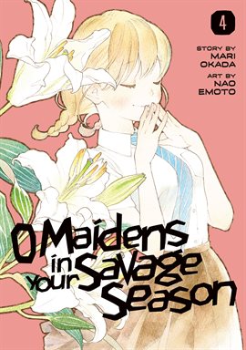 Cover image for O Maidens In Your Savage Season Vol. 4