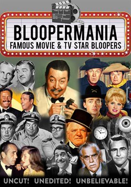 Cover image for Bloopermania - Famous Movie & TV Star Bloopers, Uncut! Unedited! Unbelievable!