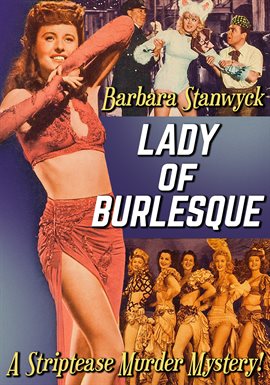 Cover image for Barbara Stanwyck In "Lady of Burlesque" A Striptease Murder Mystery!