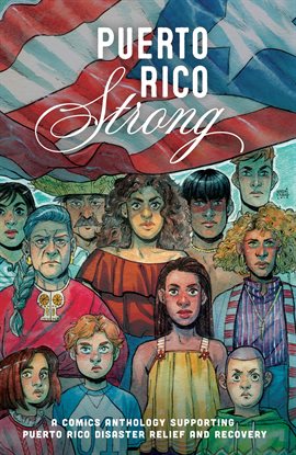 Cover image for Puerto Rico Strong: A Comics Anthology Supporting Puerto Rico Disaster Relief and Recovery