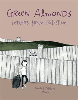 Cover image for Green Almonds: Letters from Palestine