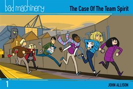 Cover image for Bad Machinery Vol. 1: The Case of the Team Spirit
