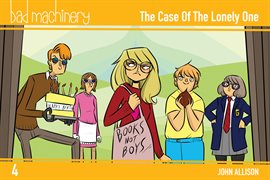 Cover image for Bad Machinery Vol. 4: The Case of the Lonely One