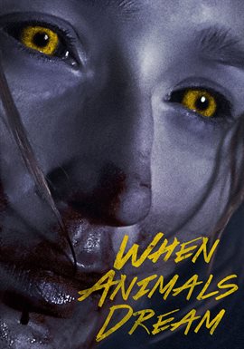 When Animals Dream When Animals Dream