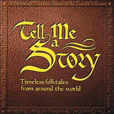 Cover image for Tell Me A Story:  Timeless Folktales From Around The World
