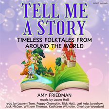 Cover image for Tell Me A Story:  Timeless Folktales From Around The World