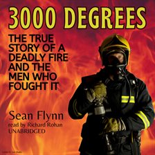 Cover image for 3000 Degrees:  The True Story of a Deadly Fire and the Men Who Fought It