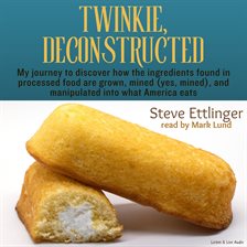 Cover image for Twinkie, Deconstructed
