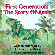 Cover image for First Generation:  The Story of Annie
