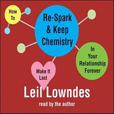 Imagen de portada para How to Re-Spark and Keep Chemistry In Your Relationship Forever: Make it Last