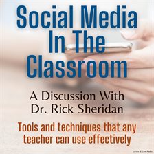 Imagen de portada para Social Media In The Classroom - A Discussion With Dr. Rick Sheridan