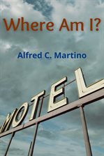 Cover image for Where Am I? A Short Story