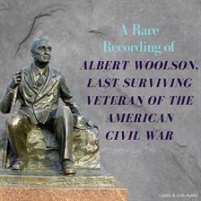 Cover image for A Rare Recording of Albert Woolson, Last Surviving Veteran of the American Civil War