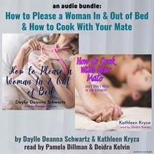 Imagen de portada para An Audio Bundle: How to Please a Woman In and Out Of Bed & How to Cook With Your Mate