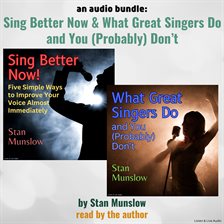 Imagen de portada para An Audio Bundle: Sing Better Now & What Great Singers Do and You (Probably) Don't