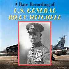 Imagen de portada para A Rare Recording of U.S. General Billy Mitchell