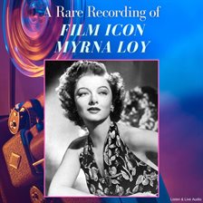 Imagen de portada para A Rare Recording of Film Icon Myrna Loy
