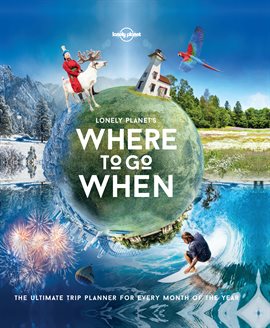 Cover image for Lonely Planet's Where To Go When