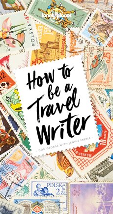 Cover image for How to Be A Travel Writer