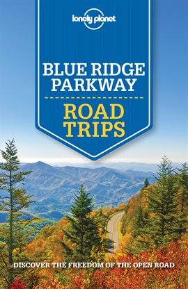 Cover image for Lonely Planet Blue Ridge Parkway Road Trips