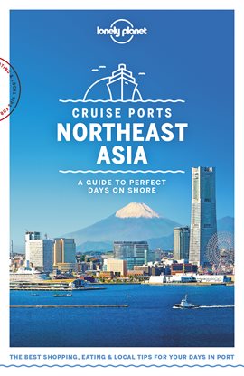 Cover image for Lonely Planet Cruise Ports Northeast Asia