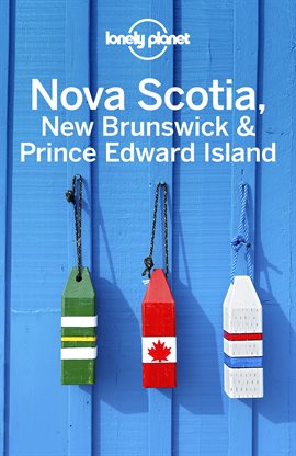 Cover image for Lonely Planet Nova Scotia, New Brunswick & Prince Edward Island