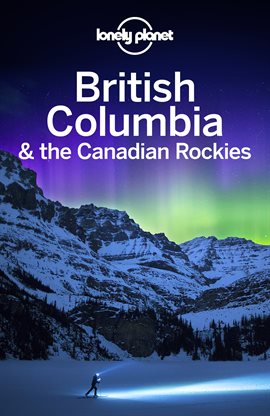 Imagen de portada para Lonely Planet British Columbia & the Canadian Rockies