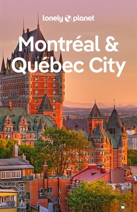 Imagen de portada para Lonely Planet Montreal & Quebec City