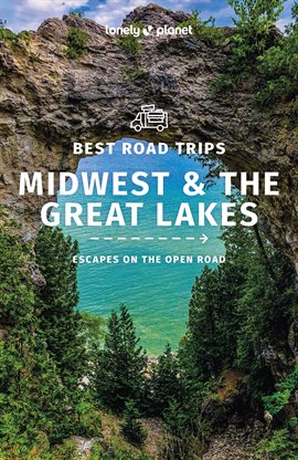 Cover image for Lonely Planet Best Road Trips Midwest & the Great Lakes 1