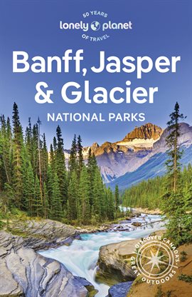 Imagen de portada para Lonely Planet Banff, Jasper and Glacier National Parks