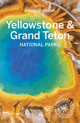 Imagen de portada para Lonely Planet Yellowstone & Grand Teton National Parks