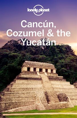 Cover image for Lonely Planet Cancun, Cozumel & the Yucatan