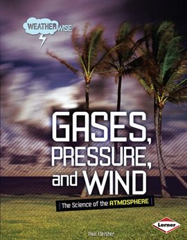 Cover image for Gases, Pressure, and Wind