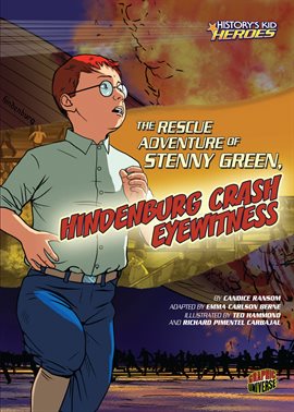 Imagen de portada para History's Kid Heroes: The Rescue Adventure of Stenny Green, Hindenburg Crash Eyewitness